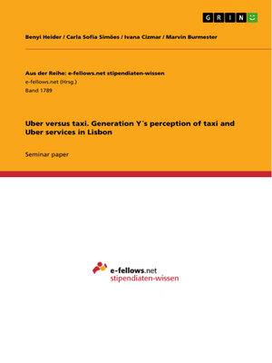 cover image of Uber versus taxi. Generation Y´s perception of taxi and Uber services in Lisbon